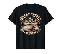 Insert Coffee and I Will Write Code Coder Caffeine Value Graphic T-Shirt