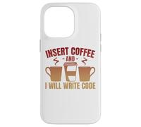 Insert Coffee And I Will Write Code Coder Case for iPhone 14 Pro Max