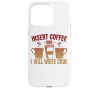 Insert Coffee And I Will Write Code Coder Case for iPhone 15 Pro Max