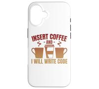 Insert Coffee And I Will Write Code Coder Case for iPhone 16