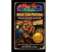 Insert Coin em Portugal - A Loucura dos Arcades Anos 80