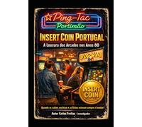 Insert Coin em Portugal - A Loucura dos Arcades Anos 80
