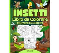Insetti - Libro da Colorare - Con Pagine Salvacolore: Divertenti disegni con immagini facili da colorare per bambini - Api, Farfalle, Coccinelle, ... Ragni e molto altro ancora. (IO COLORO)