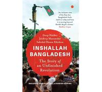 INSHALLAH BANGLADESH : The Story of an Unfinished Revolution