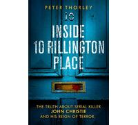 Inside 10 Rillington Place : John Christie and me, the untold truth