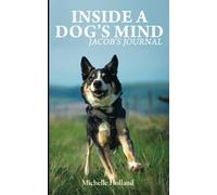 Inside A Dog's Mind: Jacob's Journal