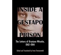 Inside a Gestapo Prison: The Letters of Krystyna Wituska, 1942-1944