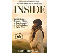 Inside: A Guide to the Resources Within to Stay Connected to Your Truth, Even in Trying Times With 40 Self-Care Practices That You Can Use Today