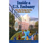 Inside A U.S. Embassy: How the Foreign Service Works for America
