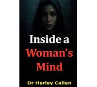 Inside a Woman's Mind by Dr Harley Callen