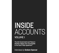 Inside Accounts, Volume I: The Irish Government and Peace in Northern Ireland, from Sunningdale to the Good Friday Agreement (Manchester University Press)