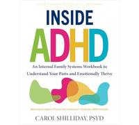 Inside ADHD: An Internal Family Systems Workbook to Understand Your Parts and Emotionally Thrive