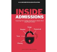 Inside Admissions: Exposing How College Applications Really Work (And How to Win)