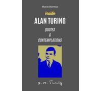 INSIDE ALAN TURING: QUOTES & CONTEMPLATIONS (Artificial Intelligence)