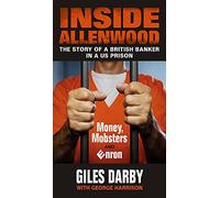Inside Allenwood: The Story of a British Banker inside a US Prison: Money, Mobsters and Enron