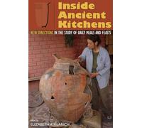 Inside Ancient Kitchens: New Directions in the Study of Daily Meals and Feasts