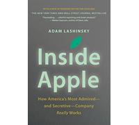 [Inside Apple: How America's Most Admired--And Secretive--Company Really Works] [By: Lashinsky, Adam] [May, 2013]
