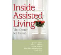 Inside Assisted Living : The Search for Home
