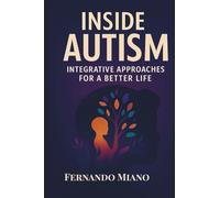 Inside Autism: Integrative Approaches For a Better Life