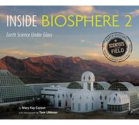 Inside Biosphere 2: Earth Science Under Glass (Scientists in the Field (Paperback))