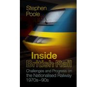 Inside British Rail: Challenges and Progress on the Nationalised Railway, 1970s-1990s