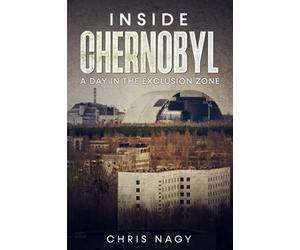 Inside Chernobyl: A Day in the Exclusion Zone