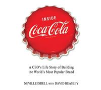 Inside Coca-Cola – A CEO's Life Story of Building the World's Most Popular Brand