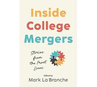 Inside College Mergers: Stories from the Front Lines