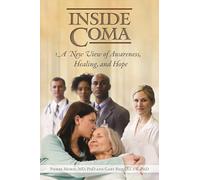 Inside Coma: A New View of Awareness, Healing, and Hope