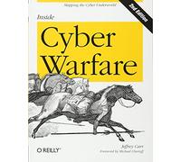 Inside Cyber Warfare 2e: Mapping the Cyber Underworld