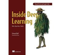 Inside Deep Learning: Math, Algorithms, Models