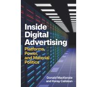 Inside Digital Advertising : Platforms, Power, and Material Politics