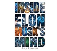 INSIDE ELON MUSK’S MIND: The Predictive Psychology of the World’s Most Powerful Entrepreneur (Inside Leaders' Minds)