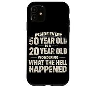 Inside Every 50 Year Old Is A 20 Year Old Wondering What Case for iPhone 11