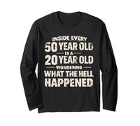 Inside Every 50 Year Old is A 20 Year Old Wondering What Long Sleeve T-Shirt