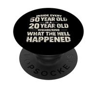 Inside Every 50 Year Old Is A 20 Year Old Wondering What PopSockets Adhesive PopGrip