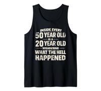 Inside Every 50 Year Old is A 20 Year Old Wondering What Tank Top