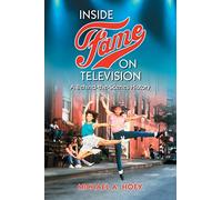 Inside Fame on Television: A Behind-the-Scenes History
