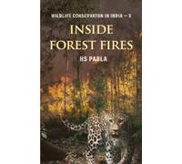 Inside Forest Fires: Wildlife Management in India-5 (Wildlife Conservation in India)
