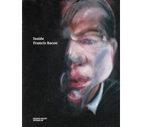 Inside Francis Bacon (Francis Bacon Studies)