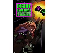 Inside Gamergate: A Social History of the Gamer Revolt