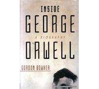 Inside George Orwell: A Biography
