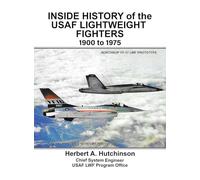 Inside History of the USAF Lightweight Fighters, 1900 to 1975