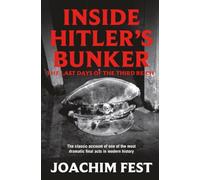 Inside Hitler's Bunker: The Last Days Of The Third Reich