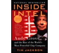 Inside Intel: Andy Grove And the Rise of the World's Most Powerful Chip Company