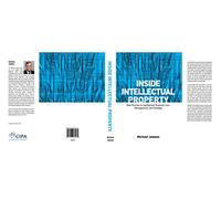 Inside intellectual property - best practice in intellectual property law, management, and strategy