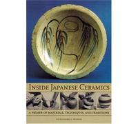 Inside Japanese Ceramics: Primer of Materials, Techniques, and Traditions by Richard L. Wilson (1999-10-01)