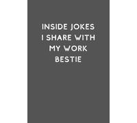 Inside Jokes I Share With My Work Bestie: Funny Blank Lined Notebook for Coworkers, Office Humor Journal, Gag Gift for Work BFFs & Colleagues