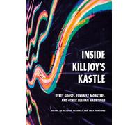 Inside Killjoy’s Kastle: Dykey Ghosts, Feminist Monsters, and Other Lesbian Hauntings
