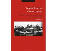 Inside Lenin's Government: Ideology, Power and Practice in the Early Soviet State